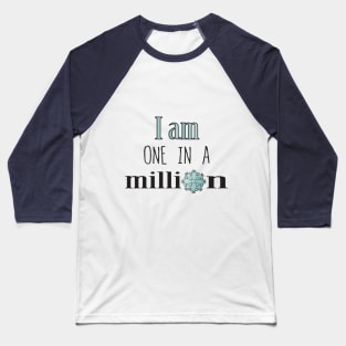 I am one in a million, I am unique Baseball T-Shirt